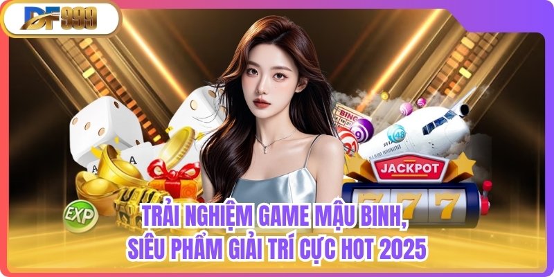 Trải Nghiệm Game Mậu Binh, Siêu Phẩm Giải Trí Cực Hot 2025